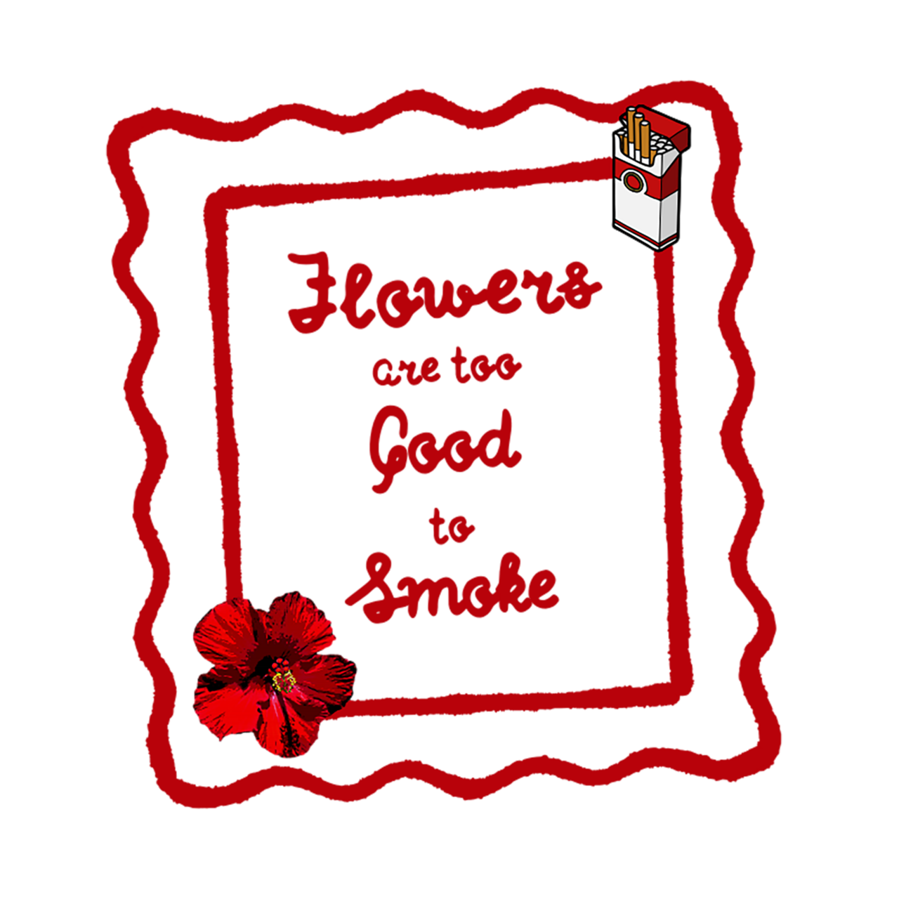 flowers are too good to smoke