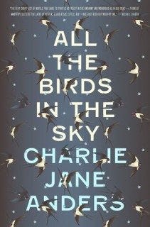 All the Birds in the Sky by Charlie Jane Anders All the Birds in the Sky by Charlie Jane Anders