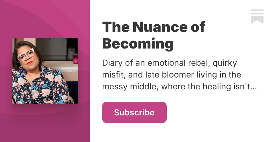The Nuance of Becoming | Substack