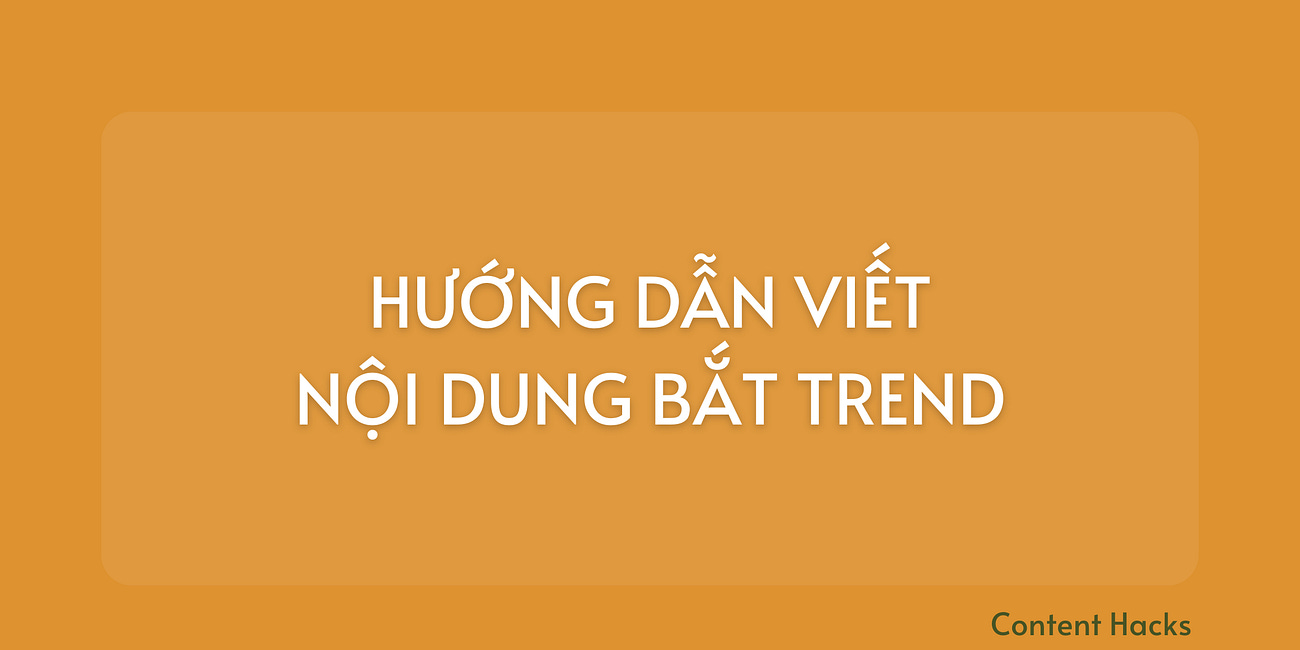 #68. Nội dung bắt trend - Viết sao cho khéo?