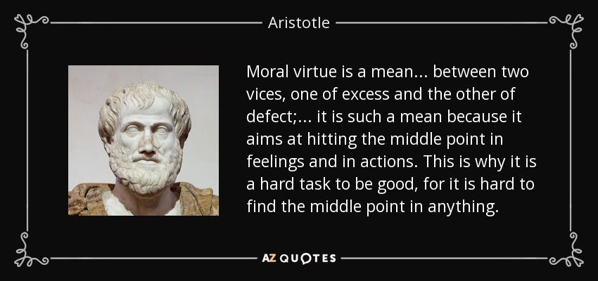 Aristotle quote: Moral virtue is a mean . . . between two... Aristotle quote: Moral virtue is a mean . . . between two...
