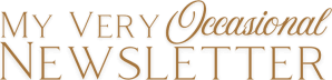 My Very Occasional Newsletter