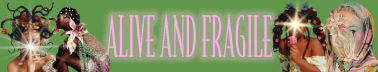 Alive & Fragile