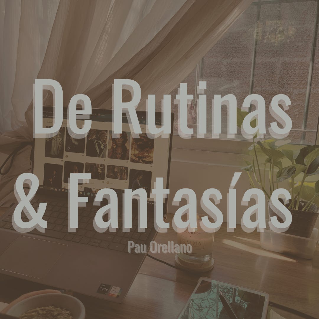 De rutinas & fantasias