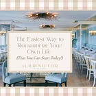 The Easiest Way to Romanticize Your Own Life (That You Can Start Today!)