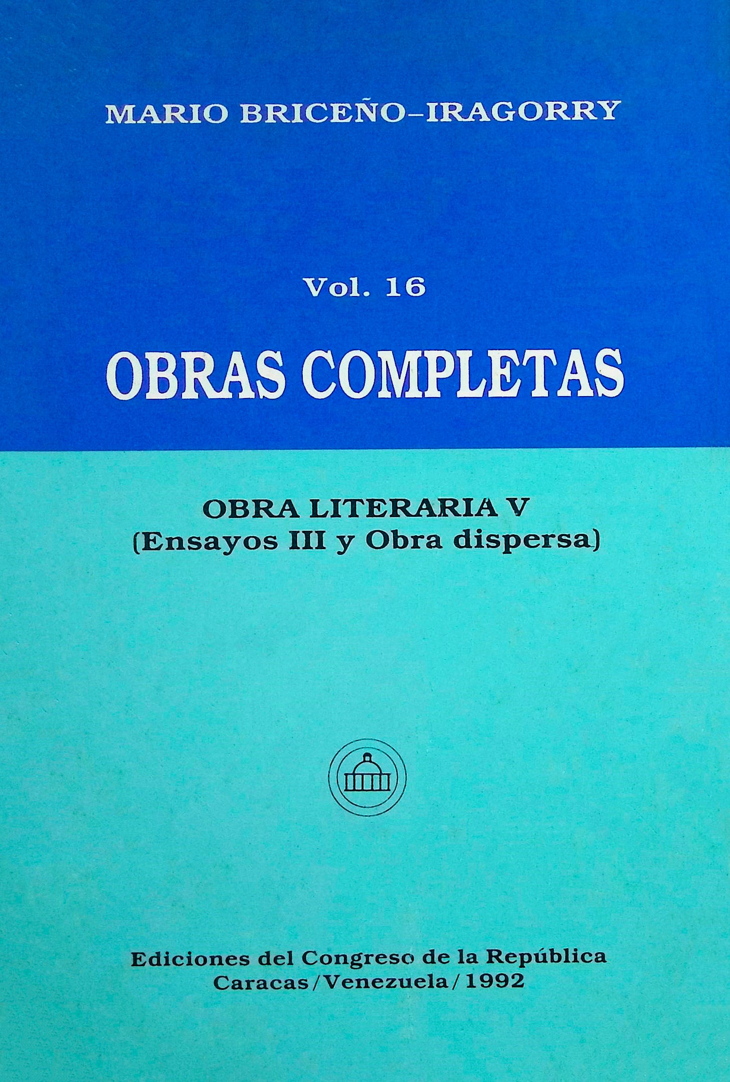 Obras completas: Obra literaria V (Ensayos III y obra dispersa), Tomo XVI Obras completas: Obra literaria V (Ensayos III y obra dispersa), Tomo XVI