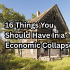 16 Things You Should Have In a Economic Collapse