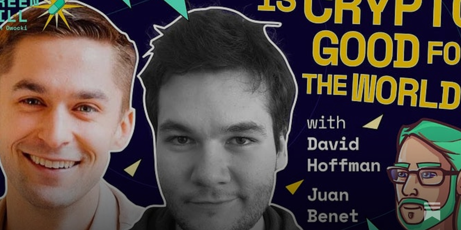 63 - Is Crypto Good for the World? with David Hoffman & Juan Benet