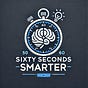 Sixty Seconds Smarter