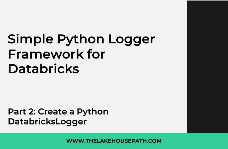 Simple Python Logger Framework for Databricks, Part 2: Create a Python ...