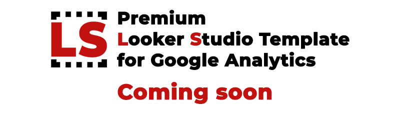 Premium Looker Studio Template for Google Analytics - Coming soon