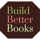 Build Better Books
