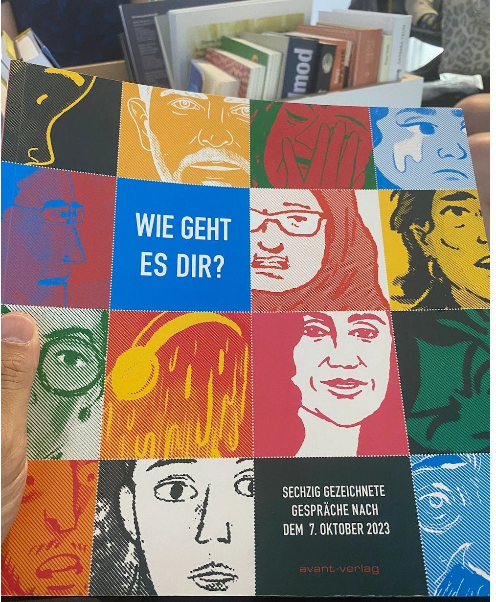 Wie Geht Es Dir — a compassionate graphic anthology responding to October 7. It deserves a wider audience — and, hopefully, an English edition.