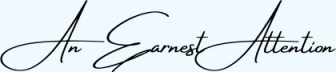 An Earnest Attention