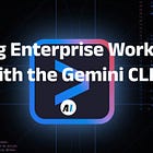Building Enterprise Workflows with the Gemini CLI