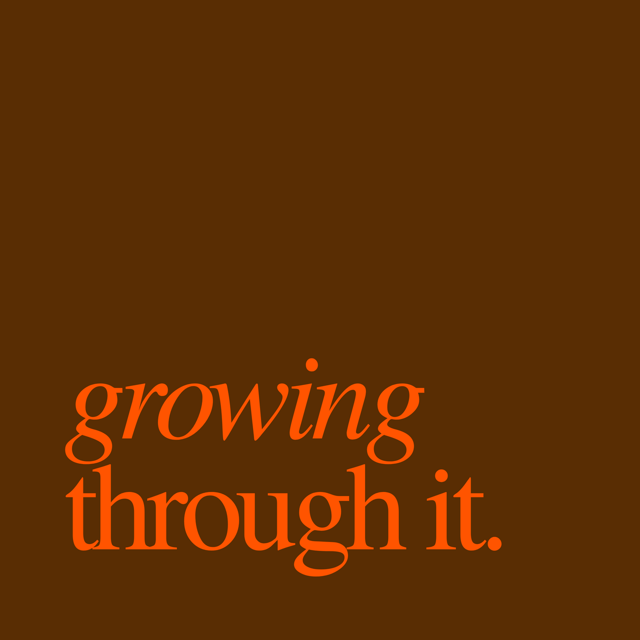 Growing Through It