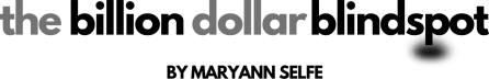 The Billion Dollar Blindspot