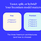 Taster, split, or hybrid? Your freemium model matters.