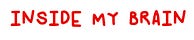 Inside my Brain
