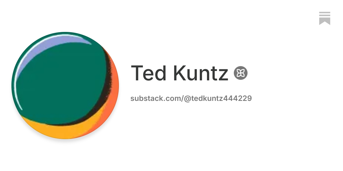 Ted Kuntz | Substack