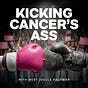 Kicking Cancer's Ass Podcast & Newsletter