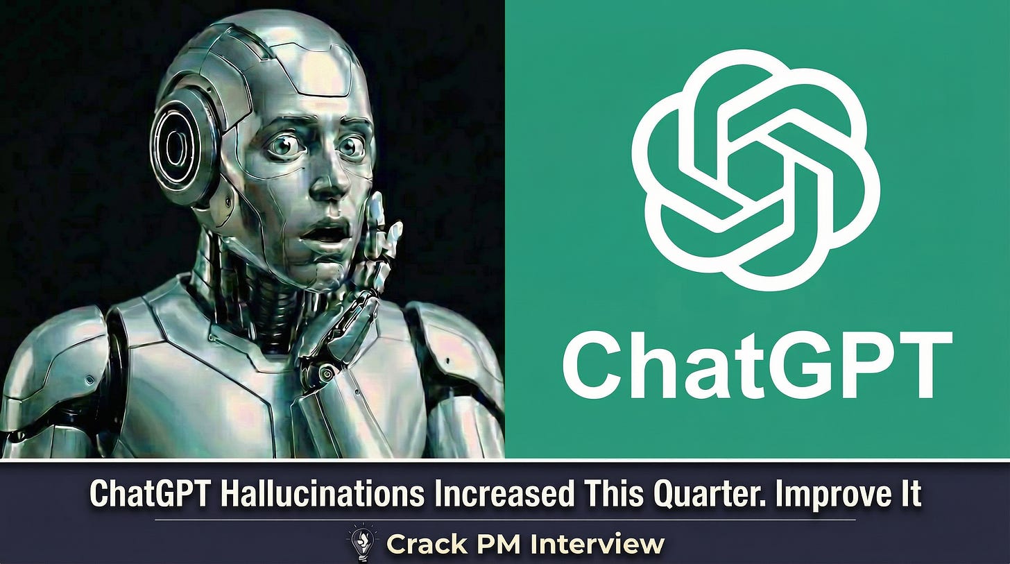 OpenAI's ChatGPT Hallucinations Increased - Improve It | By Crack PM Interview - An AI PM Interview Series (2026)