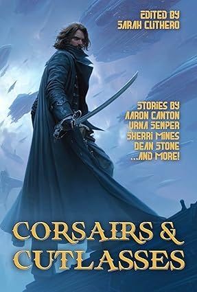 Corsairs and Cutlasses (Raconteur Press Anthologies Book 66)