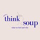 Think Soup