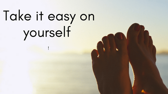 Take it easy on yourself - Louise Morgan Take it easy on yourself - Louise Morgan