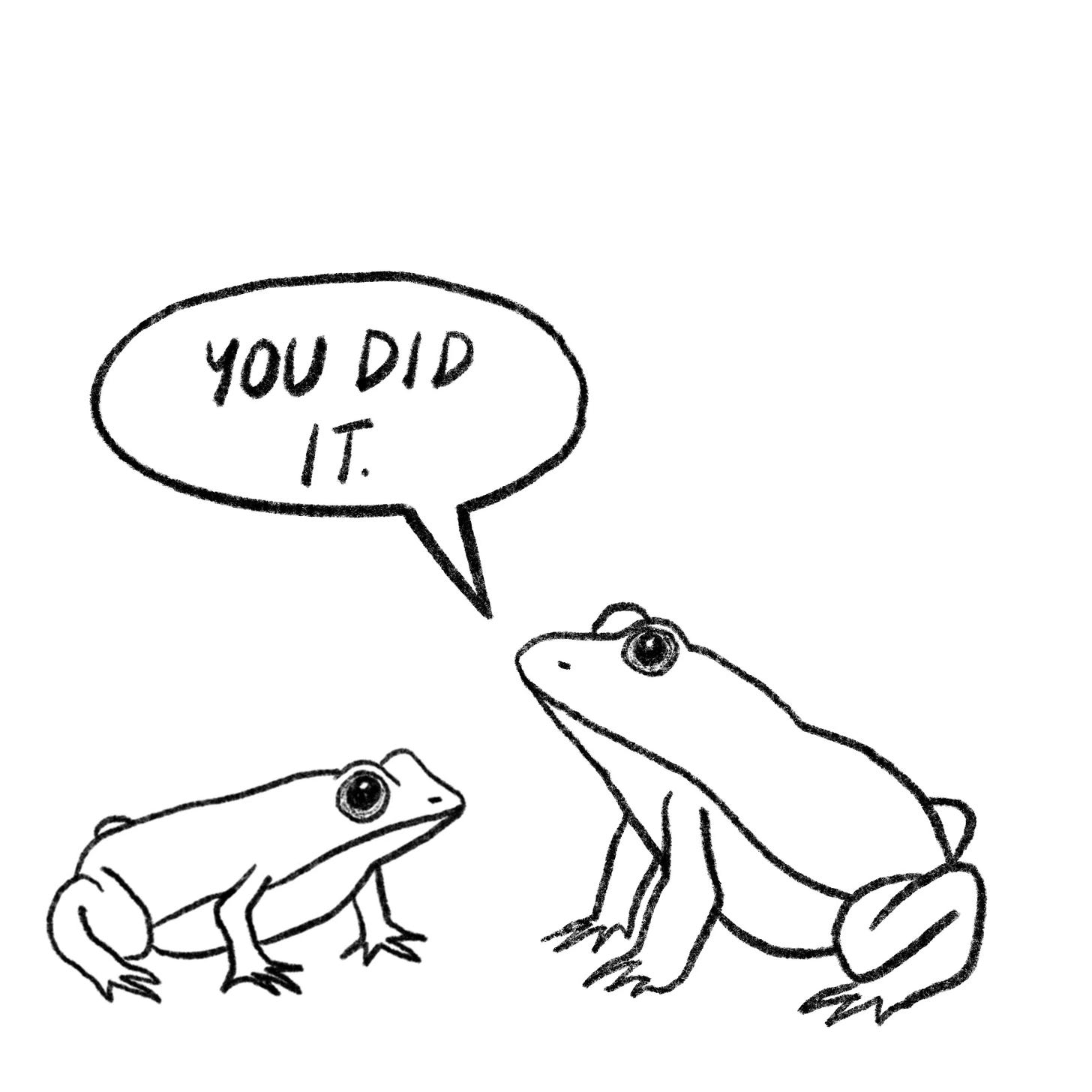 the same frog as before, only now with a slightly larger frog next to it, saying You Did It.