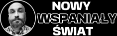 NOWY WSPANIAŁY ŚWIAT