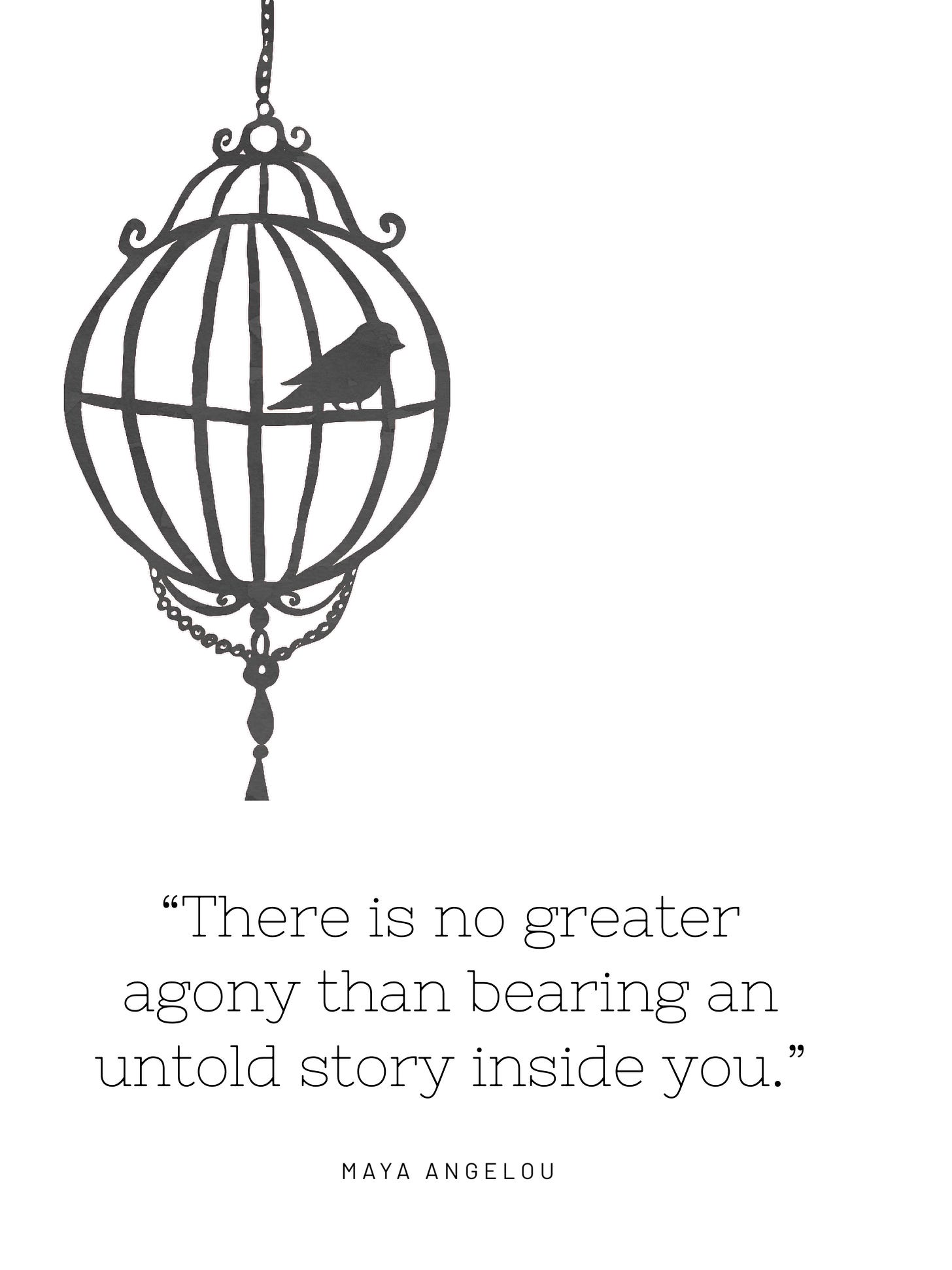 A black silhouette of a bird perched inside a spherical hanging cage, suspended by a chain. Below it, the quote: “There is no greater agony than bearing an untold story inside you.” — Maya Angelou.