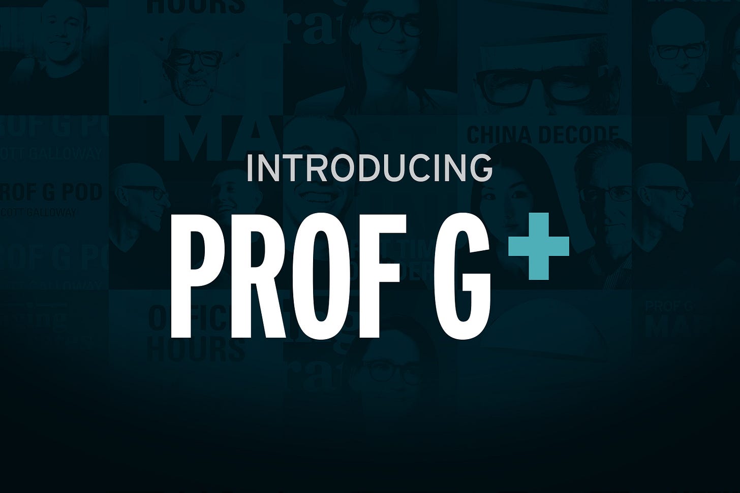Introducing Prof G+ - by Scott Galloway - Prof G Media