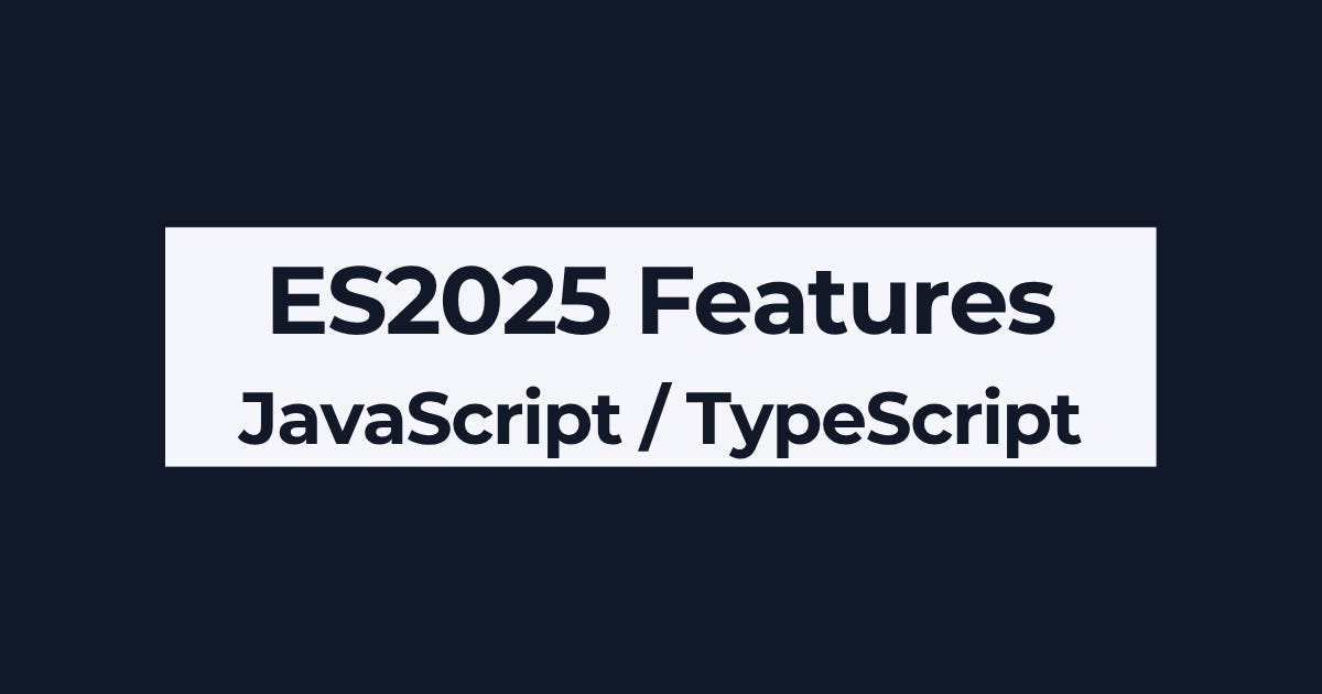 ES2025 Features You Should Actually Use - The T-Shaped Dev