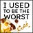 I USED TO BE THE WORST (cook)