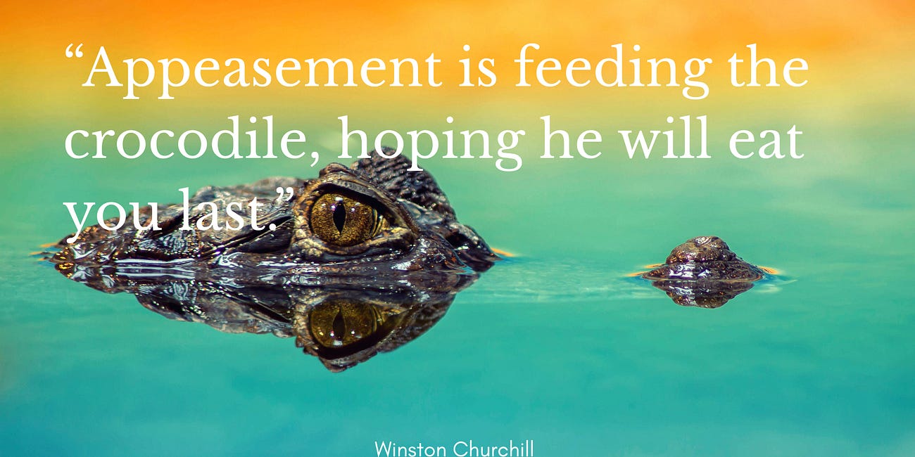 Dear Liberals, Appeasement Never Works: the Crocodile Will Eventually Eat You Too
