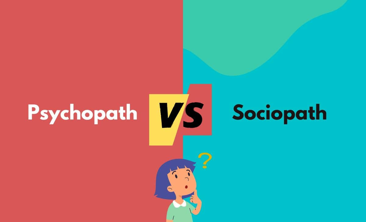 Psychopath vs. Sociopath - What's The Difference (With Table)