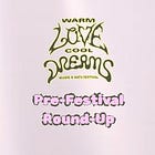 Warm Love Cool Dreams Pre-Festival Round-Up