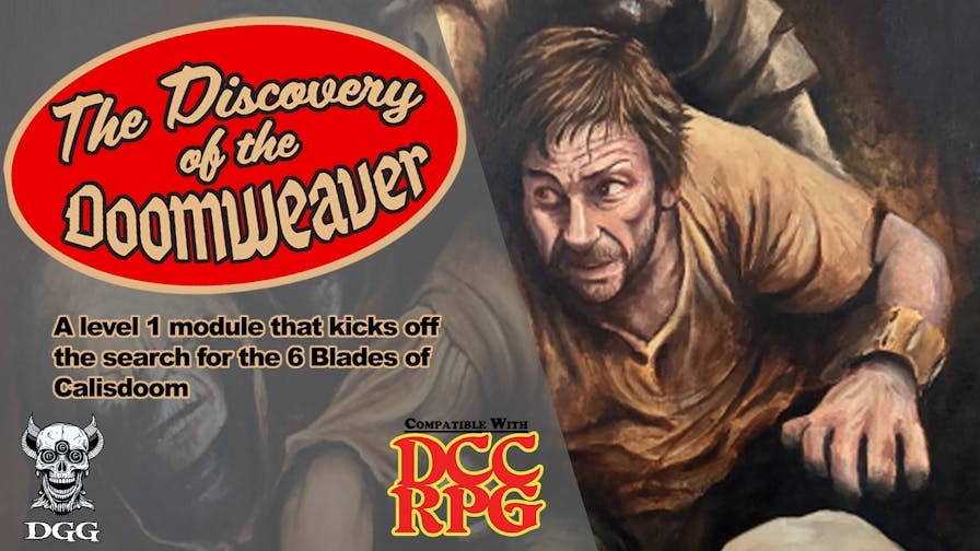 Discovery of the Doomweaver (a DCCRPG compatible adventure) Discovery of the Doomweaver (a DCCRPG compatible adventure)