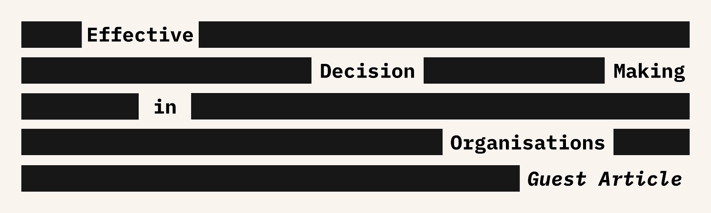 Effective Decision Making in Organisations - Guest Article Effective Decision Making in Organisations - Guest Article