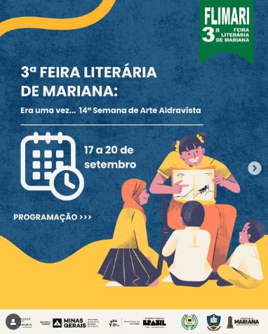 #descrevemospravocê  Card de divulgação da 3ª Feira Literária de Mariana (FLIMARI), que acontecerá entre os dias 17 e 20 de setembro, dentro da programação da 14ª Semana de Arte Aldravista. A peça destaca o título do evento em letras brancas sobre um fundo azul, com detalhes em amarelo. Abaixo do texto principal, há um ícone branco de calendário com um relógio e a indicação: “17 a 20 de setembro – Programação >>>”.  No canto superior direito, há um selo verde em formato de bandeira com o nome do evento: “FLIMARI – 3ª Feira Literária de Mariana”. No rodapé, aparecem os logotipos dos realizadores e apoiadores: Governo de Minas Gerais, Instituto Estadual do Patrimônio Histórico e Artístico (IEPHA), Governo Federal, Prefeitura de Mariana e Secretaria de Cultura, Turismo e Patrimônio de Mariana.  À direita da imagem, há uma ilustração com traços suaves e cores vivas. Uma mulher negra de cabelos presos lê um livro ilustrado para quatro crianças que estão sentadas ao seu redor. Ela veste uma camiseta amarela e calça laranja. As crianças, com tons variados de pele, estão atentas à leitura. Uma delas usa um vestido preto e outra, de cabelos curtos, veste camiseta branca. O chão é representado por uma mancha amarela e o fundo é azul com textura suave, criando um ambiente acolhedor que remete ao universo lúdico da leitura e da infância.