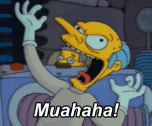 GIF of Mr Burns from the Simpsons throwing his head back and laughing evilly, with the subtitle: 'Muahaha!'