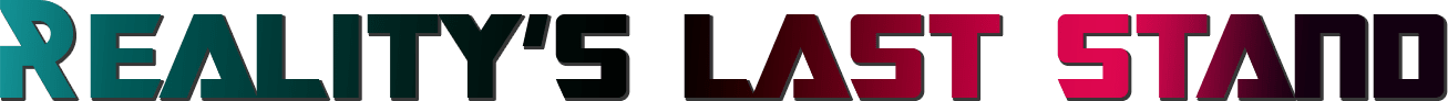 Reality’s Last Stand