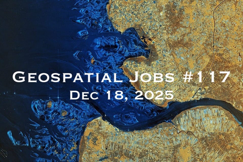 Geospatial Jobs - Geospatial Jobs #117: Dec 18, 2025