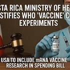 Costa Rica Ministry of Health Testifies WHO "Vaccine" COVID Experiments - USA To Include mRNA Vaccine Research in Spending Bill