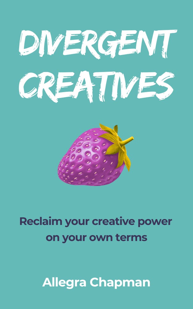 Book cover for “Divergent Creatives” by Allegra Chapman featuring bold white lettering on a teal background, a purple strawberry illustration in the centre, and the subtitle: “Reclaim your creative power on your own terms.”