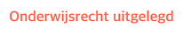 Onderwijsrecht uitgelegd