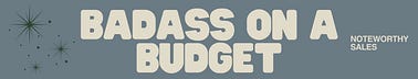 Badass on a Budget