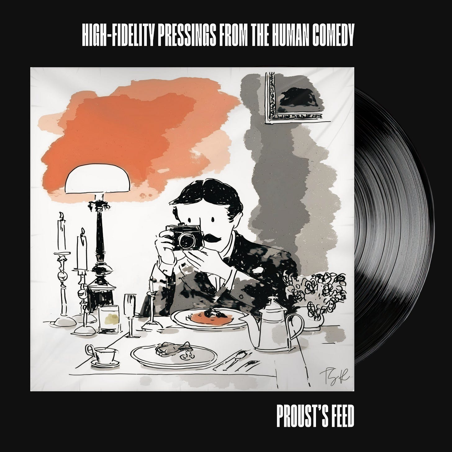 A vinyl record presentation on a black background, topped with white typography reading "HIGH-FIDELITY PRESSINGS FROM THE HUMAN COMEDY." The white sleeve features an ink illustration of Proust at a formal dining table, taking a photograph of his food. A black vinyl record emerges from the right. Below, text reads "PROUST'S FEED."