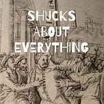 Shucks About Everything